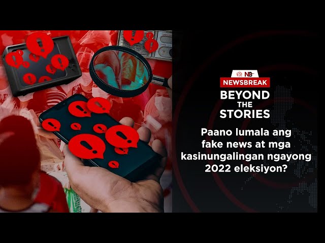 [PODCAST] Beyond the Stories: Paano lumala ang fake news at mga kasinungalingan ngayong 2022 eleksiyon?