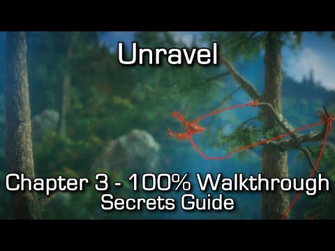 Unravel - Chapter 3 100% Walkthrough - All Secrets & Collectibles / Pacifist Achievement/Trophy