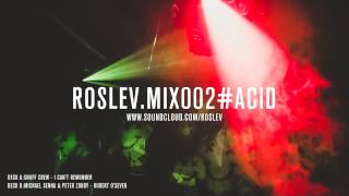 Roslev.MIX002#Acid [60 Min]