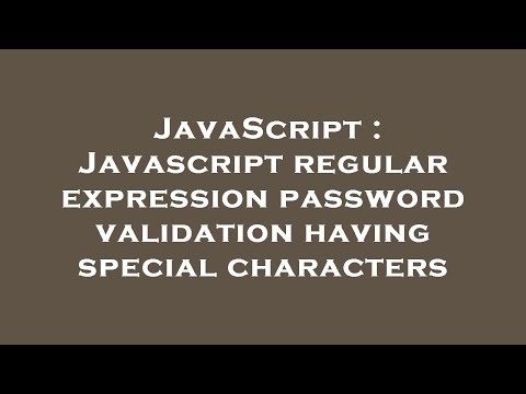 Javascript Javascript Regular Expression Password Validation Having Special Characters