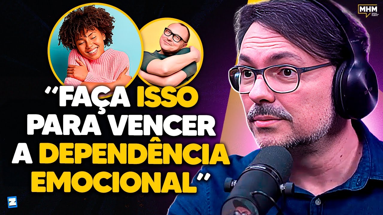 como VENCER a DEPENDÊNCIA EMOCIONAL? (com Rossandro Klinjey) | PODCAST do MHM