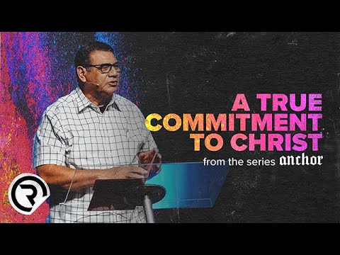 Anchor: A True Commitment To Christ | Pastor John Garcia #GodIsGood #HolySpirit