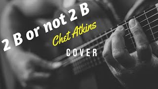 To B or not To B ( Chet Atkins ) Cover by Carlos Camarasa