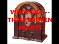 VINCE GILL---THESE BROKEN HEARTS