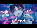 Nightcore | Think I'm crazy ~ Two Feet (lyrics) Nightcore | Think I'm crazy ~ Two Feet (lyrics)