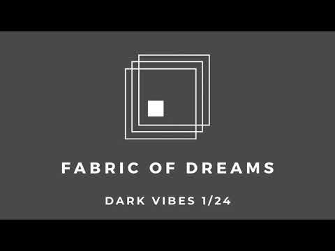 Fabric of Dreams - Dark Vibes 1/24