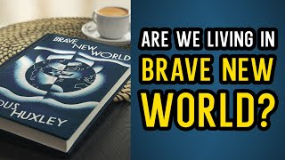 Are We Living in "Brave New World" or "1984"?