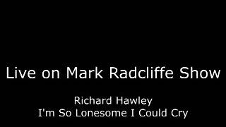 Richard Hawley - I'm So Lonesome I Could Cry (Live in Session)