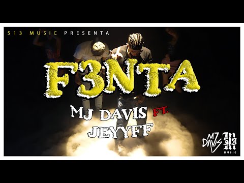 F3NTA - MJ DAVIS FT. JEYYFF (VIDEO OFICIAL)