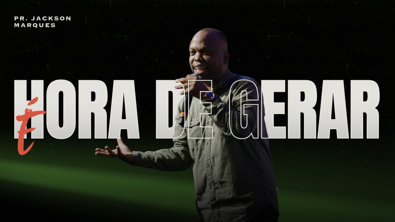 É HORA DE GERAR | PR. JACKSON MARQUES | IGREJA BATISTA NOVA SIÃO