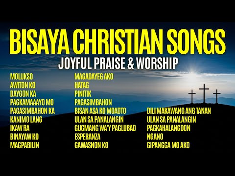 Bisaya Joyful & Worship Christian Songs | 4 Hours of Bisaya Praise & Worship Music