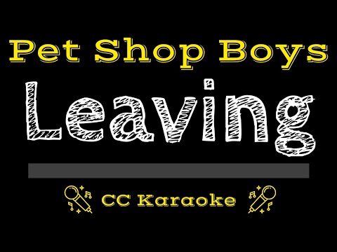 Pet Shop Boys • Leaving (CC) [Karaoke Instrumental Lyrics]