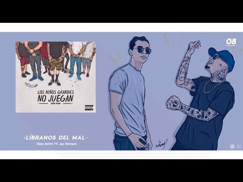 8.- Libranos Del Mal // Gera MXM FT Jay Romero