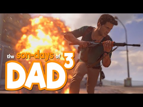 The Son-Days of Dad³ - Uncharted 4