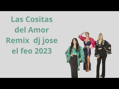 La Rebe x Susi Y Graciela - Las Cositas Del Amor - Remix dj jose el feo 2023