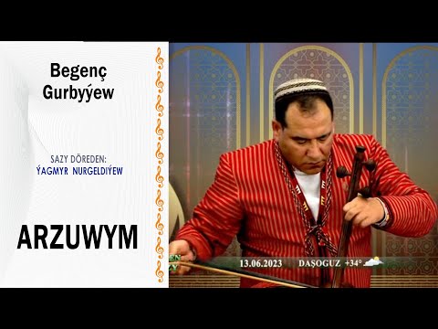 Begenç Gurbyýew - "Arzuwym"  (sazy: Ýagmyr Nurgeldiýew)