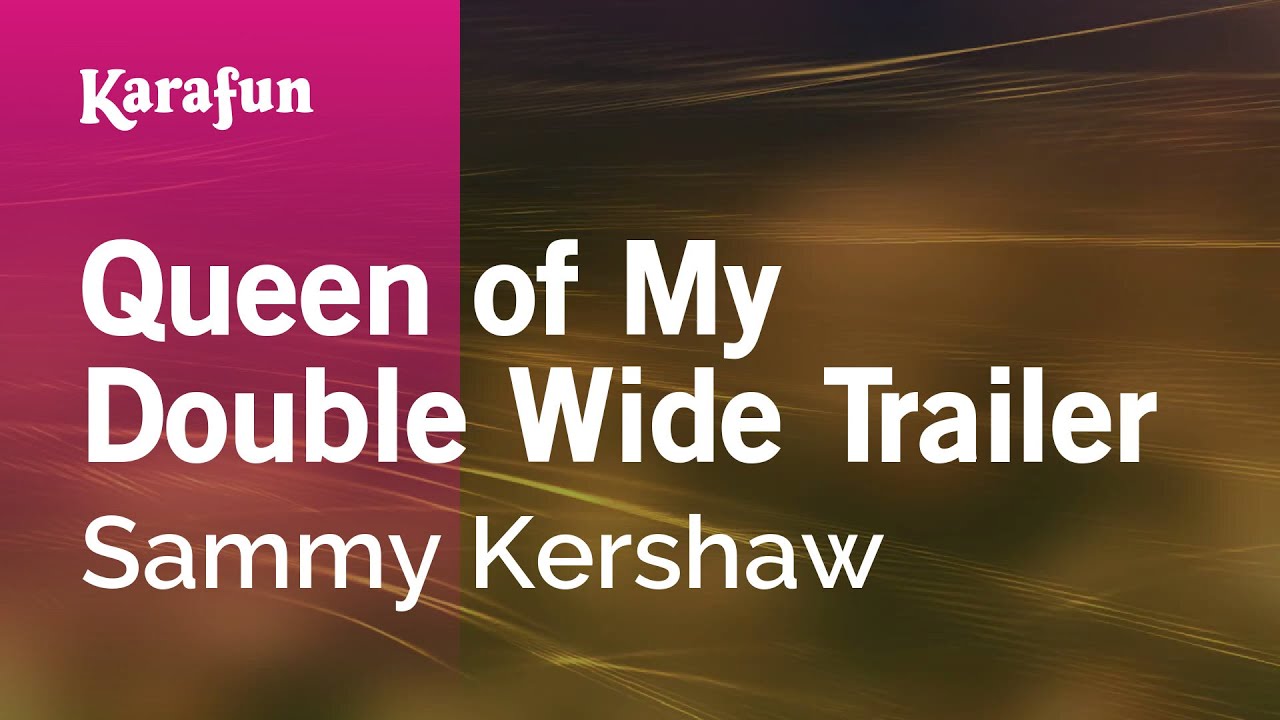 Queen of My Double Wide Trailer - Sammy Kershaw | Karaoke Version | KaraFun