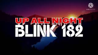 BLINK 182 - UP ALL NIGHT (lyrics)