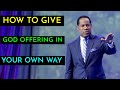 How To Give God Offering In Your Own Way By Pastor Chris