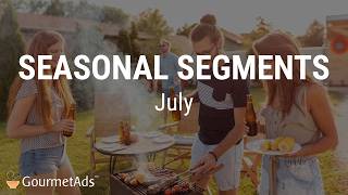 July Seasonal Segments for Food Advertising