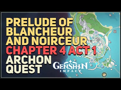 Prelude of Blancheur and Noirceur Chapter 4 Act 1 Archon Quest Genshin Impact