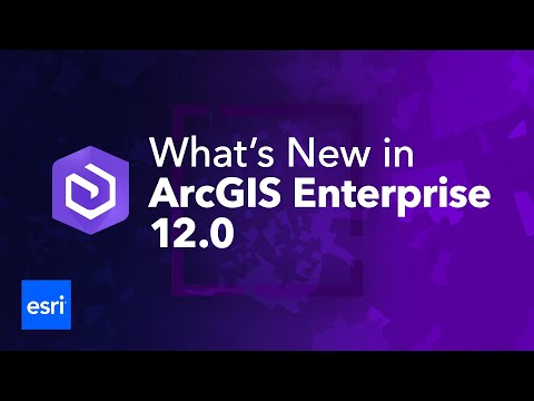 What's New in ArcGIS Enterprise 12.0