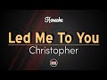 Christopher - Led Me To You (Karaoke Lyrics)
