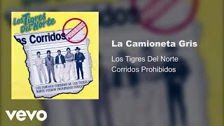 Los Tigres Del Norte - La Camioneta Gris (Audio)