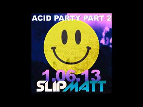 ACID PARTY PART 2 - DJ SLIPMATT - 2-HOUR OLD SKOOL ACID HOUSE MIX