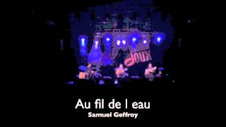 Au fil de l eau  (Samuel Geffroy)