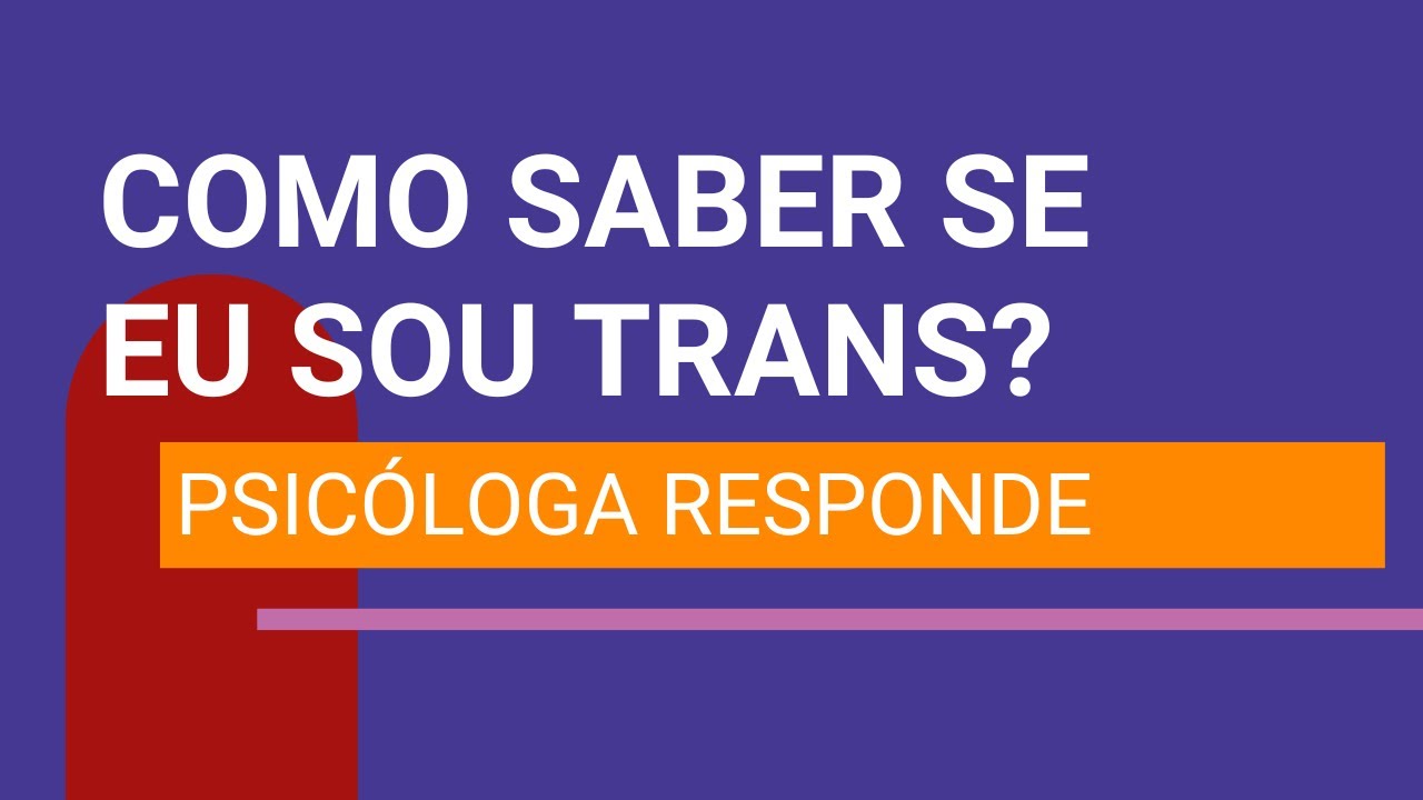 Psicologa responde: COMO SABER SE EU SOU TRANS?