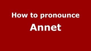 How to pronounce Annet