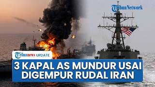Rangkuman Konflik AS-Iran: 3 Kapal Militer AS Mundur seusai Dirudal Iran, Trump Geram Beri Ultimatum