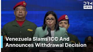 Venezuela Withdraws From ICC As Delcy Rodríguez Accuses Court Of Bias | DRM News | AC14