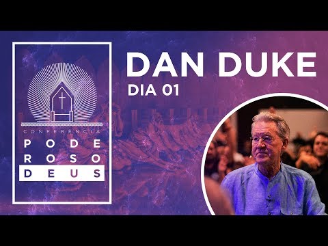 Dan Duke - Dia 01 | Conferência Poderoso Deus 2018