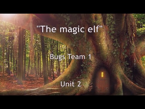 "The magic elf " song, Bugs Team 1, unit 2.