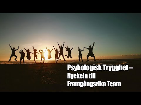 Psykologisk trygghet – Nyckeln till framgång