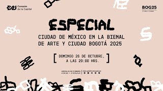 Mexico City at the Bogotá 2025 Art and City Biennial | Special Program | Capital 21