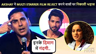 Akshay Kumar SLAMS Celebs REJECTING Multi Starrer Film, Talks About Actors Being Insecure