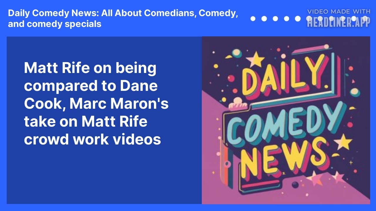Matt Rife on being compared to Dane Cook, Marc Maron's take on Matt Rife crowd work videos
