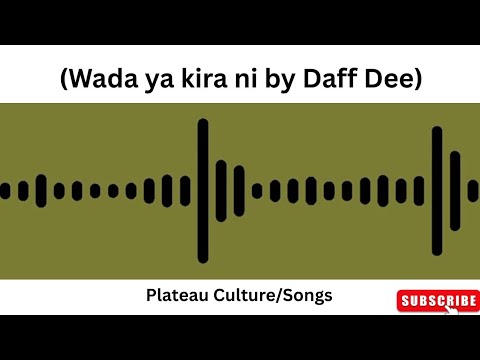 Wanda ya kira ni by Daff Dee ( A great song by Daff Dee)