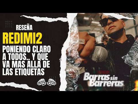 BARRAS SIN BARRERAS - REDIMI2 (RESEÑA) DEJA CLARO QUE ES MAS QUE ETIQUETAS Y ESTEREOTIPOS