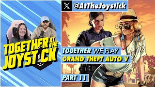 Together We Play Grand Theft Auto V (Part 11)