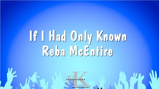 If I Had Only Known - Reba McEntire (Karaoke Version)