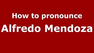 How to pronounce Alfredo Mendoza