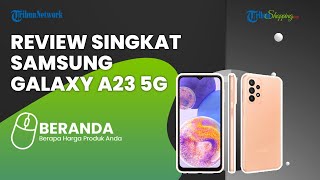 Punya Baterai Jumbo, Ini Spesifikasi Lengkap Samsung Galaxy A23 5G yang Baru Saja Meluncur