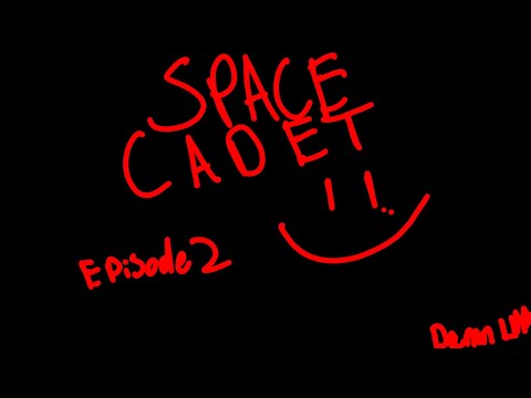 Space Cadets Episode 2