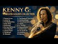 Kenny G Timeless Golden Collection Hits Full Album Kenny G Best Greatest