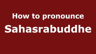 How to pronounce Sahasrabuddhe