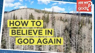 How To Have Faith In God Again